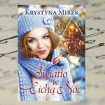 Krystyna Mirek - "Światło w Cichą Noc" Krystyna Mirek - "Światło w Cichą Noc"