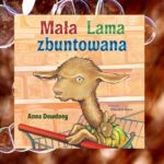 Mała Lama zbuntowana” Anna Dewndney Mała Lama zbuntowana” Anna Dewndney