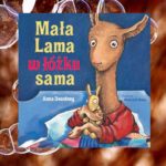 "Mała Lama w łóżku sama” Anna Dewdney "Mała Lama w łóżku sama” Anna Dewdney