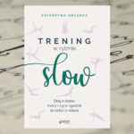 TRENING W RYTMIE SLOW - KATARZYNA GRZĄDKA TRENING W RYTMIE SLOW - KATARZYNA GRZĄDKA