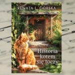 „Historia kotem się toczy” Renata L. Górska „Historia kotem się toczy” Renata L. Górska