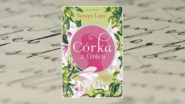 Obrazek wyróżniający - Córka z Grecji - Soraya Lane