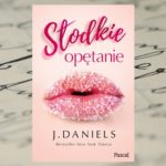 Monogamiści bez zobowiązań – J. Daniels, Słodkie opętanie Monogamiści bez zobowiązań – J. Daniels, Słodkie opętanie