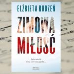 Jedna chwila może zmienić wszystko – Elżbieta Rodzeń, Zimowa miłość Jedna chwila może zmienić wszystko – Elżbieta Rodzeń, Zimowa miłość