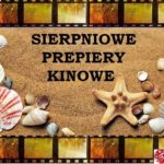 Sierpniowe premiery kinowe Sierpniowe premiery kinowe