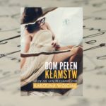 „Dom pełen kłamstw” Karolina Wójciak „Dom pełen kłamstw” Karolina Wójciak