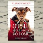 „O psie, który wrócił do domu” W. Bruce Cameron
