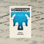 Sen wariata czyli "Kocia kołyska" Kurta Vonneguta
