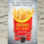 "Zbrodnie fast foodów" dr Joel Fuhrman, Robert B. Phillips