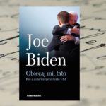 „Obiecaj mi, tato. Rok z życia wiceprezydenta USA” – Joe Biden