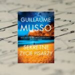 "Sekretne życie pisarzy" - Guillaume Musso