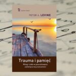 Trauma i pamięć - Peter A. Levine