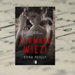 [Patronat medialny] Cora Reilly - Złamane więzi
