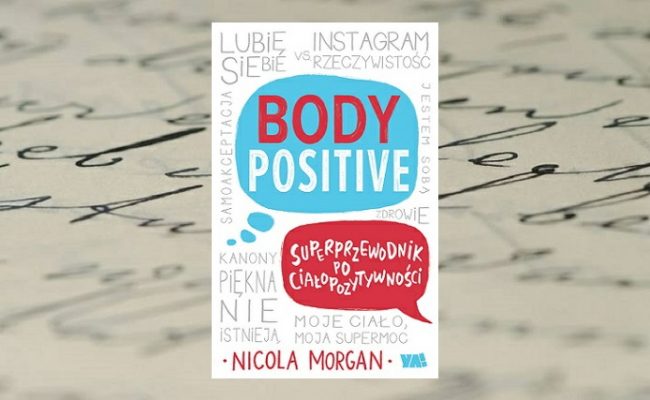 Body positive. Superprzewodnik po ciałopozytywności - Nicola Morgan - zdjęcie główne