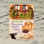 „Zbrodnia piętro niżej” Anna Kapczyńska „Zbrodnia piętro niżej” Anna Kapczyńska