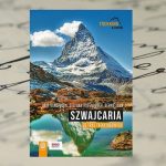 „Szwajcaria. 36 tras trekkingowych” – R. Gantzhorn, S. Hagenbusch, B. Jung