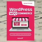 „Wordpress Woocommerce. Stwórz zyskowny sklep internetowy” Dariusz Pichalski