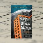 „Miasto pod jednym dachem”Iris Yamashita „Miasto pod jednym dachem”Iris Yamashita